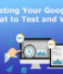 A/B Testing Your Google Ads: What to Test and Why