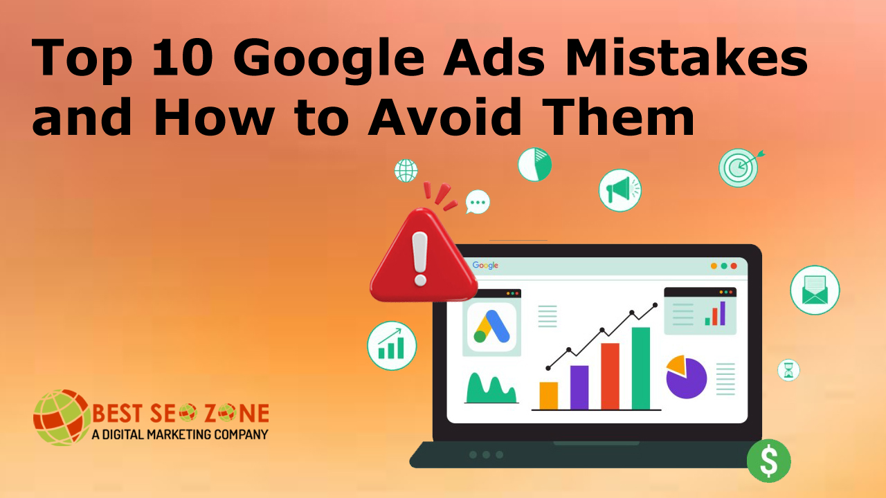 Top 10 Google Ads Mistakes and How to Avoid Them