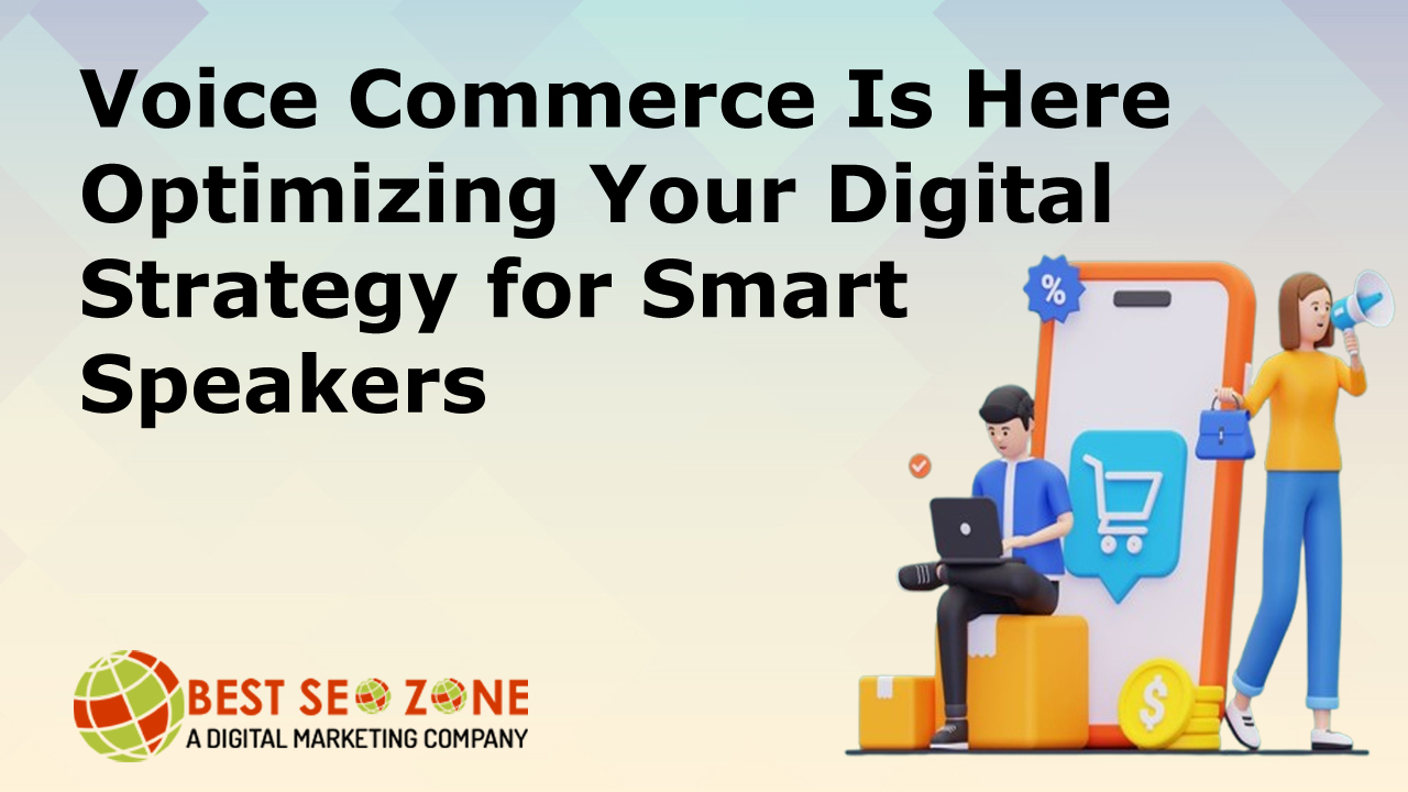 Voice Commerce Is Here: Optimizing Your Digital Strategy for Smart Speakers