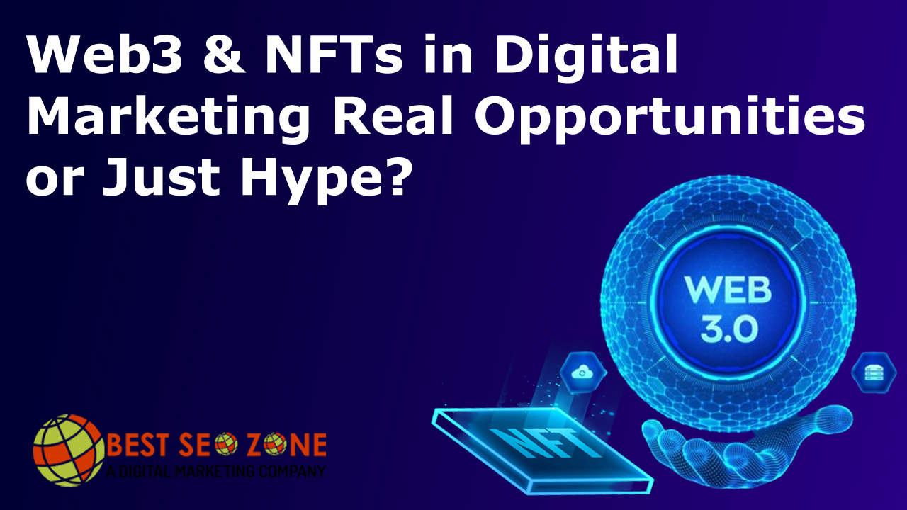 Web3 & NFTs in Digital Marketing: Real Opportunities or Just Hype?