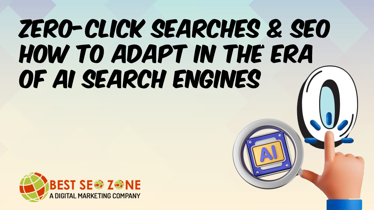 Zero-Click Searches & SEO: How to Adapt in the Era of AI Search Engines