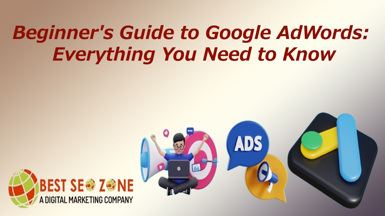 Beginner's Guide to Google AdWords: Everything You Need to Know